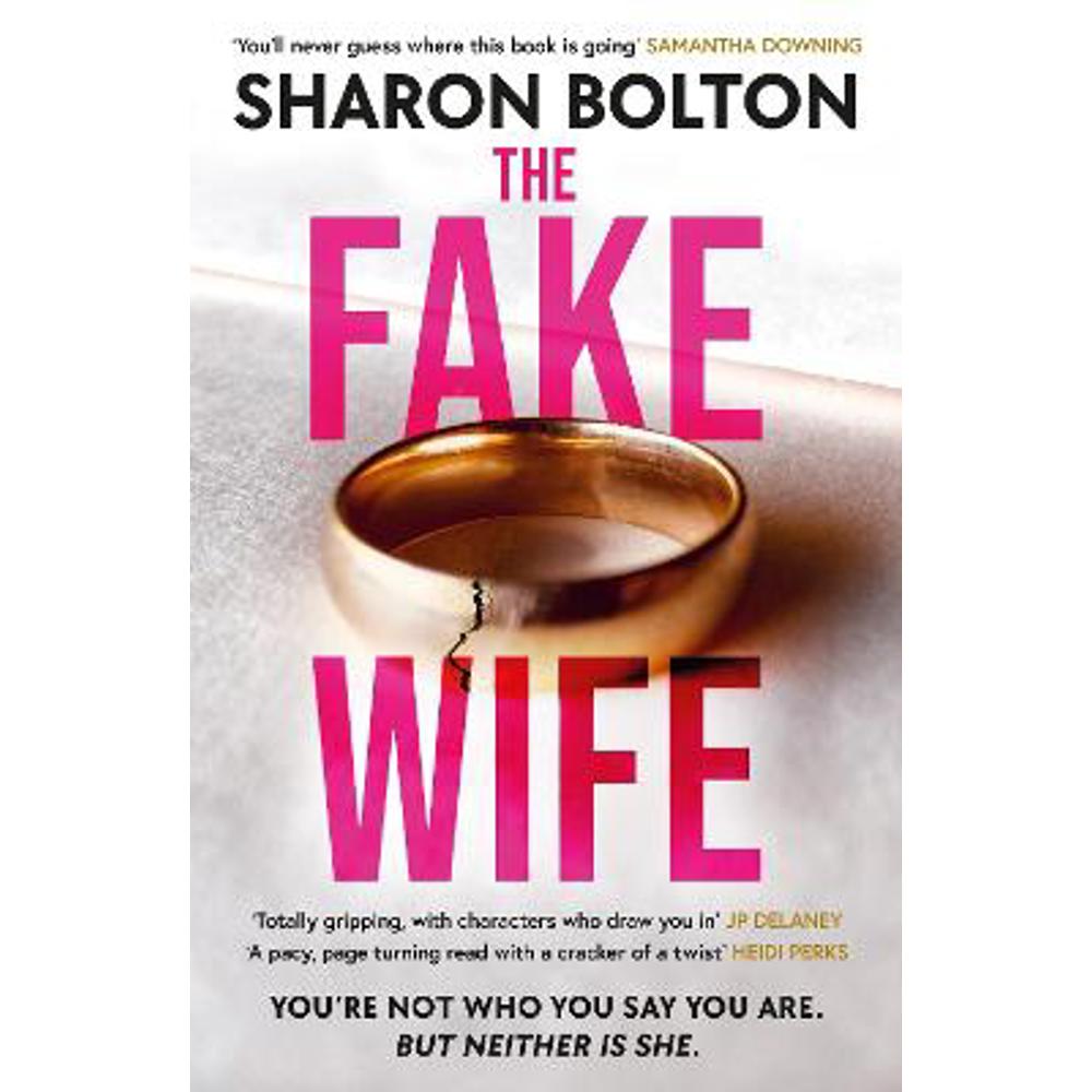 The Fake Wife: An absolutely gripping psychological thriller with jaw-dropping twists from the author of THE SPLIT (Paperback) - Sharon Bolton